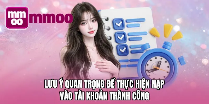 Lưu ý quan trọng để thực hiện nạp vào tài khoản thành công