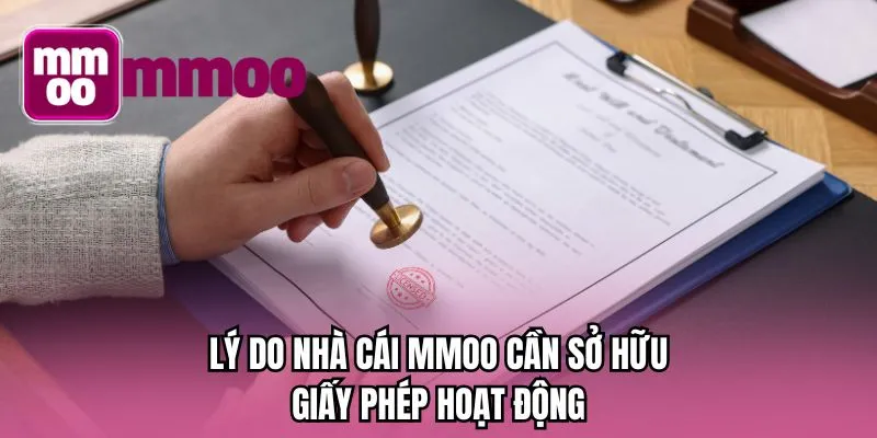 Lý do nhà cái MMOO cần sở hữu giấy phép hoạt động