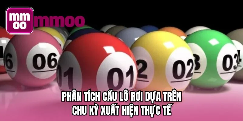 Phân tích cầu lô rơi dựa trên chu kỳ xuất hiện thực tế